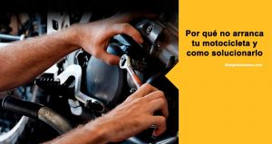 12 motivos por los que no arranca una moto y como solucionarlos